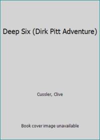 Deep Six (Dirk Pitt Adventure)