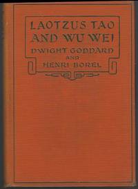 LAOTZU'S TAO AND WU WEI by Dwight and Henri Borel Goddard - First Edition - 1919 - from Gibson's Books (SKU: 84880)