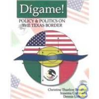 DIGAME!  POLITICS AND POLICY ON THE TEXAS BORDER by SODEN  DENNIS L - 2003-07-30