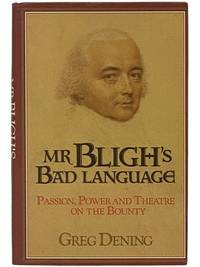 Mr Bligh's Bad Language: Passion, Power and Theatre on the Bounty