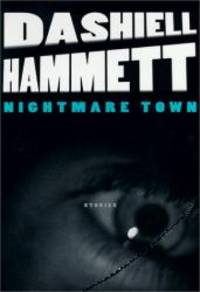 Nightmare Town: Stories by Dashiell Hammett - 1999-09-09