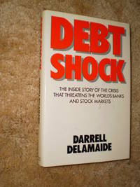 Debt Shock -  First Edition  1984 by Darrell Delamaide - 1984