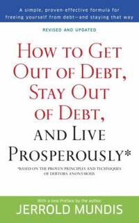 How to Get Out of Debt, Stay Out of Debt, and Live Prosperously* : Based on the Proven Principles...