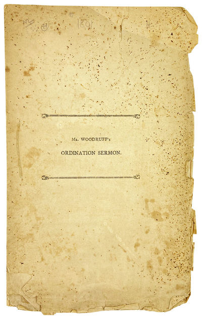 A Sermon Delivered at the Ordination of the Rev. Ephraim T. Woodruff, A.M. to the Pastoral Care of the Church of Christ in North Coventry. On the 8th of April, 1801 [Half title: Mr. Woodruff's Ordination Sermon]
