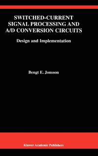 Switched-Current Signal Processing and A/D Conversion Circuits : Design and Implementation