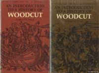 An Introduction to a History of Woodcut With a Detailed Survey of Work Done in the Fifteenth...