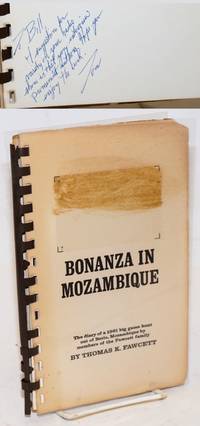 Bonanza in Mozambique. The diary of a 1961 big game hunt out of Beria, Mozambique by members of...