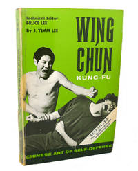 WING CHUN KUNG-FU : Chinese Art of Self-Defense by J. Yimm Lee Bruce Lee - Paperback - Twenty-Eighth Printing - 1972 - from Rare Book Cellar (SKU: 100275)