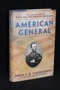 American General; The Life and Times of William Tecumseh Sherman by John S.D. Eisenhower - 2014