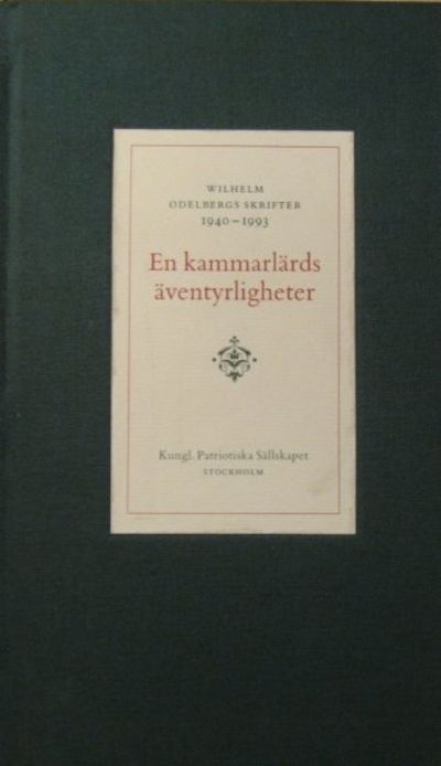 En kammarlärds äventyrligheter. Wilhelm Odelbergs…