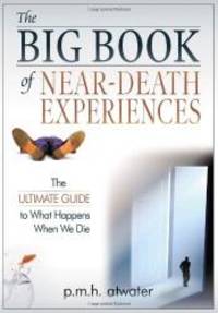 image of The Big Book of Near-Death Experiences: The Ultimate Guide to What Happens When We Die