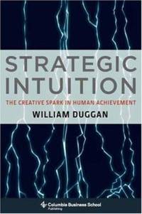 Strategic Intuition: The Creative Spark in Human Achievement