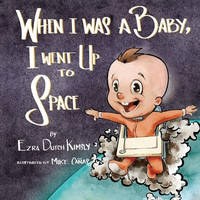 When I Was A Baby, I Went Up To Space