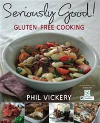 Seriously Good!: Gluten-Free Cooking. Phil Vickery