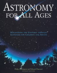Astronomy for All Ages : Discovering The Universe Through Activities For Children And Adults
