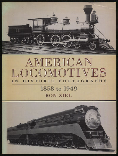 American Locomotives in Historic Photographs: 1858 to 1949