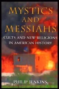 MYSTICS AND MESSIAHS - Cults and New Religions in American History
