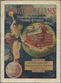 (Trade catalog, cover title): Frank W. Williams. The World's Greatest Maker of Pictures & Frames