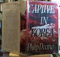 Captive in Korea by Deane, Philip - 1953