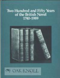 TWO HUNDRED AND FIFTY YEARS OF THE BRITISH NOVEL, 1740-1989. AN EXHIBITION