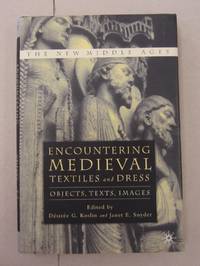 ENCOUNTERING MEDIEVAL TEXTILES AND DRESS - Objects, Texts, Images by DÃÂSIRÃÂE G. KOSLIN and JANET E. SNYDER (Editoras) - 2002