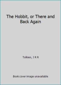 The Hobbit, or There and Back Again