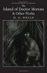 The Island of Dr. Moreau &amp; Other Stories by H.G. Wells - 2017