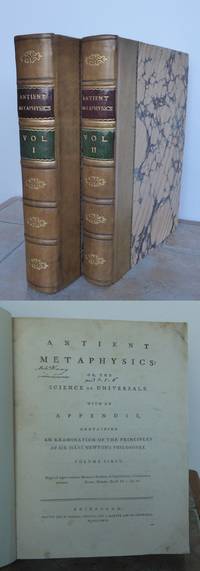ANTIENT METAPHYSICS: or, the Science of Universals. With an Appendix, containing an examination...