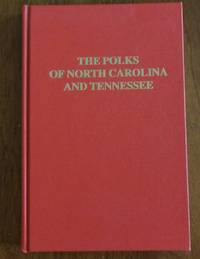 The Polks of North Carolina and Tennessee. by Angellotti, Mrs. Frank M - 1984