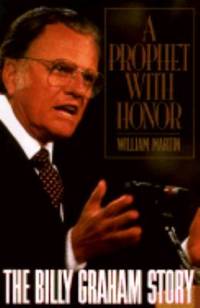 A Prophet with Honor : The Billy Graham Story