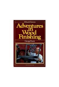 Adventures in Wood Finishing (A Fine woodworking book)