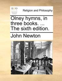 Olney hymns, in three books. ... The sixth edition.
