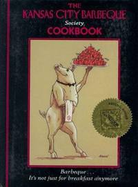 The Kansas City Barbeque Society Cookbook : Barbeque... It's Not Just for Breakfast Anymore