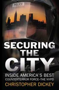 Securing the City : Inside America's Best Counterterror Force - The NYPD