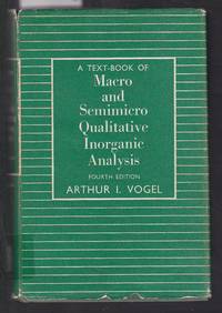 A Text-Book of Macro and Semimicro Qualitative Inorganic Analysis Fourth Edition by Vogel, Arthur I - 1959