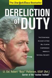 Dereliction of Duty : Eyewitness Account of How Bill Clinton Compromised America's National Security