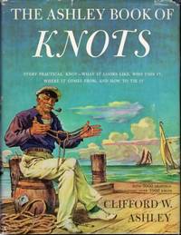 The Ashley book of knots by Ashley, Clifford W. (Clifford Warren) - reimp. of 1944 first ed.