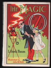 The Magic of Oz: A Faithful Record of the Remarkable Adventures of Dorothy and Trot and the Wizard of Oz, together with the Cowardly Lion, the Hungry Tiger and Cap'n Bill, in their successful search for a Magical and Beautiful Birthday Present for Princess Ozma of Oz by L. Frank Baum - Hardcover - Reprint - ca. 1964 - from Uncommon Works, IOBA (SKU: 760)