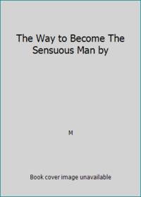 The Way to Become The Sensuous Man by