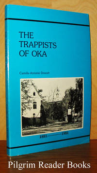 The Trappists of Oka: Their History from the Foundation of their  Abbey in 1881 until the Present Day. (1881-1981). by Doucet, Camille Antonio - 1981