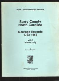 image of Surry County North Carolina, Marriage Records 1783-1868, Vol. 1 - MALES ONLY