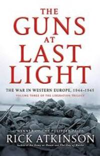 The Guns at Last Light by ATKINSON Rick - 2014-01-01