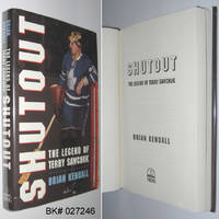 Shutout : The Legend of Terry Sawchuk by Kendall, Brian - 1996