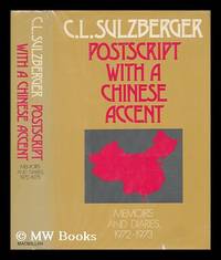 Postscript with a Chinese Accent : Memoirs and Diaries, 1972-1973 / C. L. Sulzberger