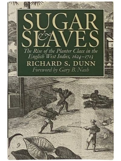 Sugar And Slaves The Rise Of The Planter Class In The English West sugar-and-slaves-the-rise-of-the-planter-class-in-the-english-west