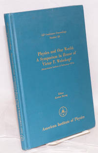 image of Physics and our world: a symposium in honor of Victor F. Weisskopf (Massachusetts Institute of Technology-1974)