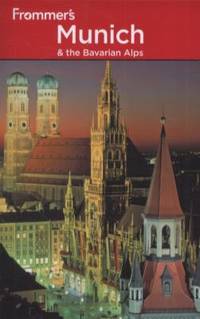 Frommer's Munich and the Bavarian Alps