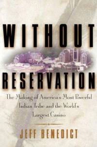 Without Reservation : The Making of America's Most Powerful Indian Tribe and Foxwoods the World's...