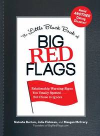 The Little Black Book of Big Red Flags: Relationship Warning Signs You Totally Spotted... But...