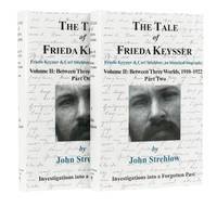 The Tale of Frieda Keysser. Frieda Keysser and Carl Strehlow: an Historical Biography. Volume 2: Between Three Worlds, 1910-1922. Part One [and] Part Two